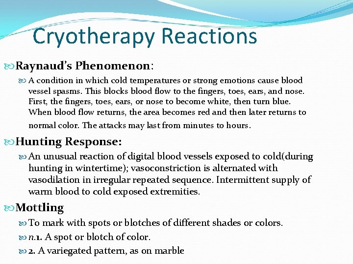Cryotherapy Reactions Raynaud’s Phenomenon: A condition in which cold temperatures or strong emotions cause