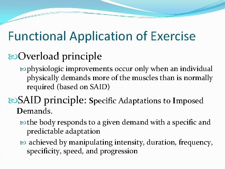 Functional Application of Exercise Overload principle physiologic improvements occur only when an individual physically