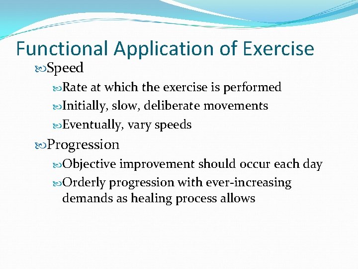 Functional Application of Exercise Speed Rate at which the exercise is performed Initially, slow,