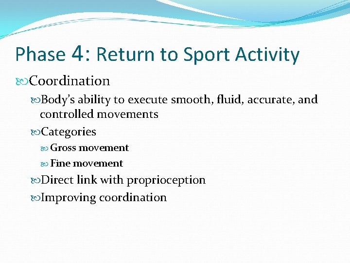 Phase 4: Return to Sport Activity Coordination Body’s ability to execute smooth, fluid, accurate,