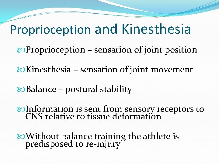 Proprioception and Kinesthesia Proprioception – sensation of joint position Kinesthesia – sensation of joint