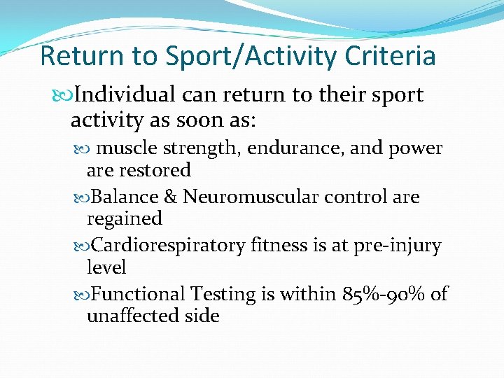 Return to Sport/Activity Criteria Individual can return to their sport activity as soon as: