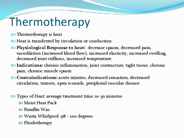 Thermotherapy is heat Heat is transferred by circulation or conduction Physiological Response to heat:
