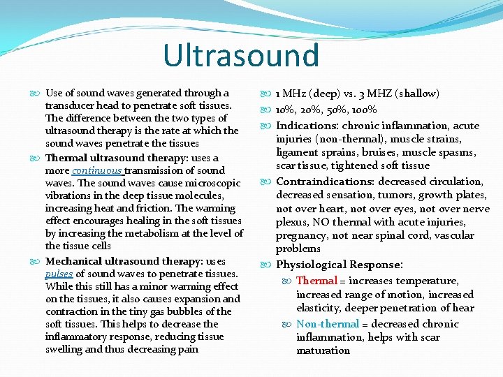 Ultrasound Use of sound waves generated through a transducer head to penetrate soft tissues.