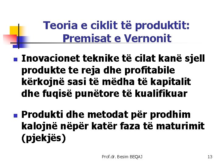 Teoria e ciklit të produktit: Premisat e Vernonit n n Inovacionet teknike të cilat