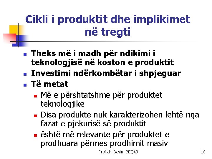 Cikli i produktit dhe implikimet në tregti n n n Theks më i madh