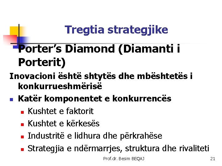 Tregtia strategjike Porter’s Diamond (Diamanti i Porterit) Inovacioni është shtytës dhe mbështetës i konkurrueshmërisë