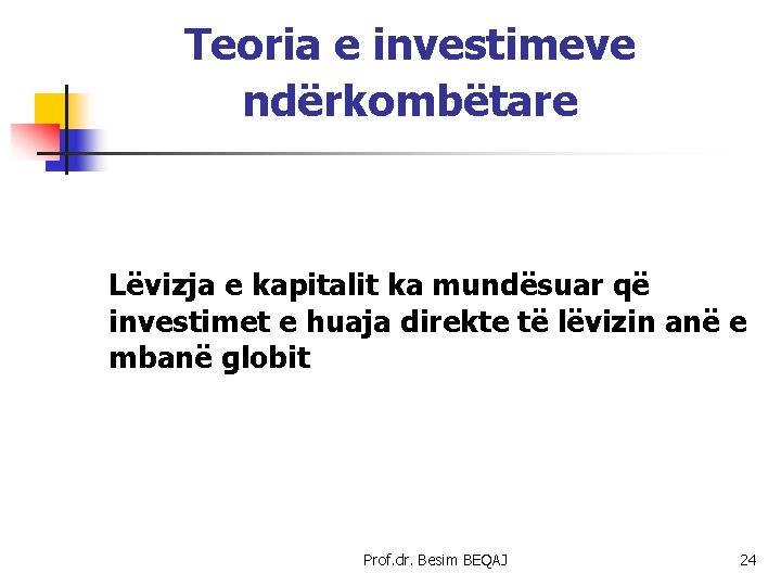 Teoria e investimeve ndërkombëtare Lëvizja e kapitalit ka mundësuar që investimet e huaja direkte