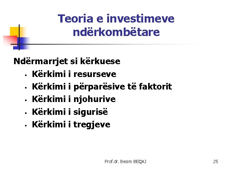 Teoria e investimeve ndërkombëtare Ndërmarrjet si kërkuese • Kërkimi i resurseve • Kërkimi i