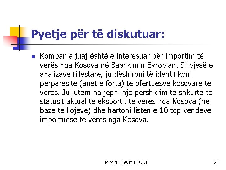 Pyetje për të diskutuar: n Kompania juaj është e interesuar për importim të verës