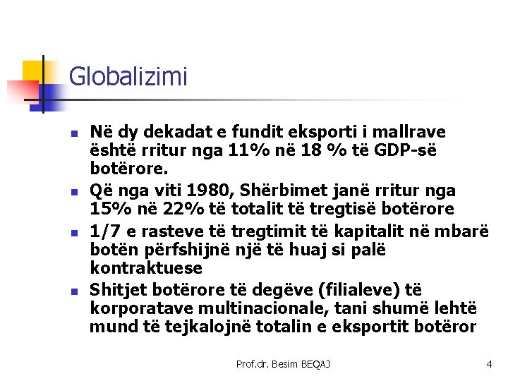 Globalizimi n n Në dy dekadat e fundit eksporti i mallrave është rritur nga