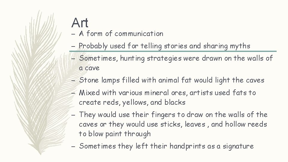 Art – A form of communication – Probably used for telling stories and sharing