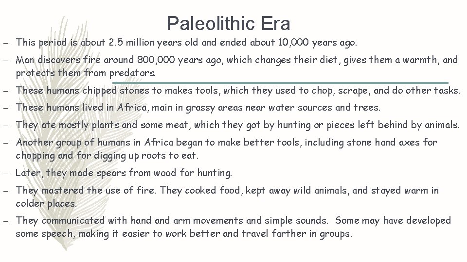 Paleolithic Era – This period is about 2. 5 million years old and ended