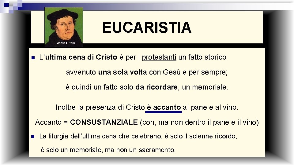 EUCARISTIA n L’ultima cena di Cristo è per i protestanti un fatto storico avvenuto