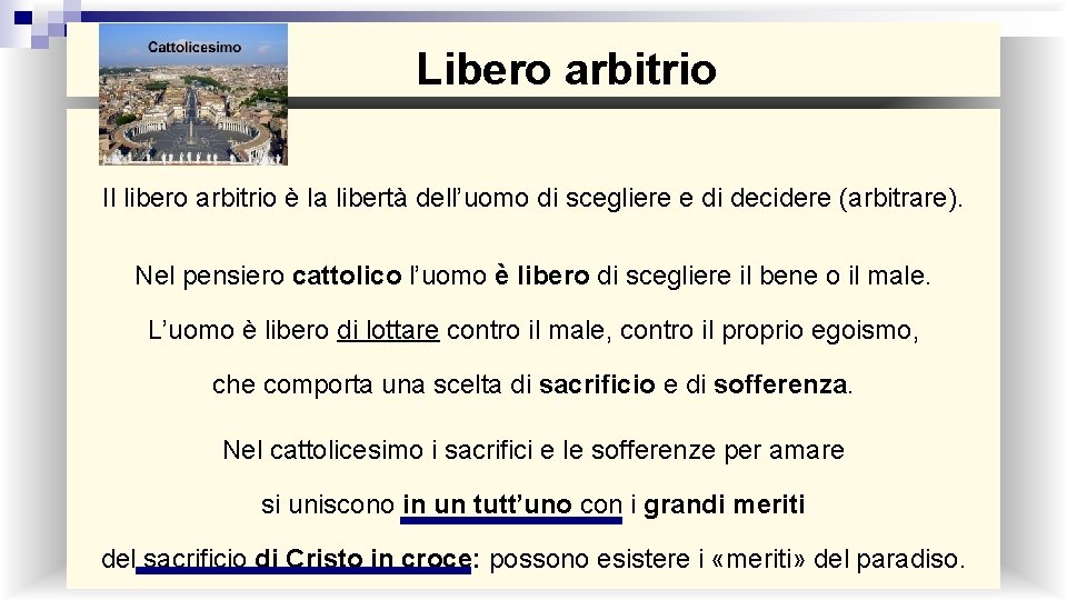 Libero arbitrio Il libero arbitrio è la libertà dell’uomo di scegliere e di decidere