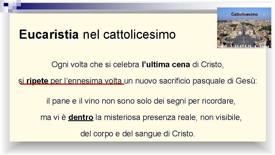 Eucaristia nel cattolicesimo Ogni volta che si celebra l’ultima cena di Cristo, si ripete