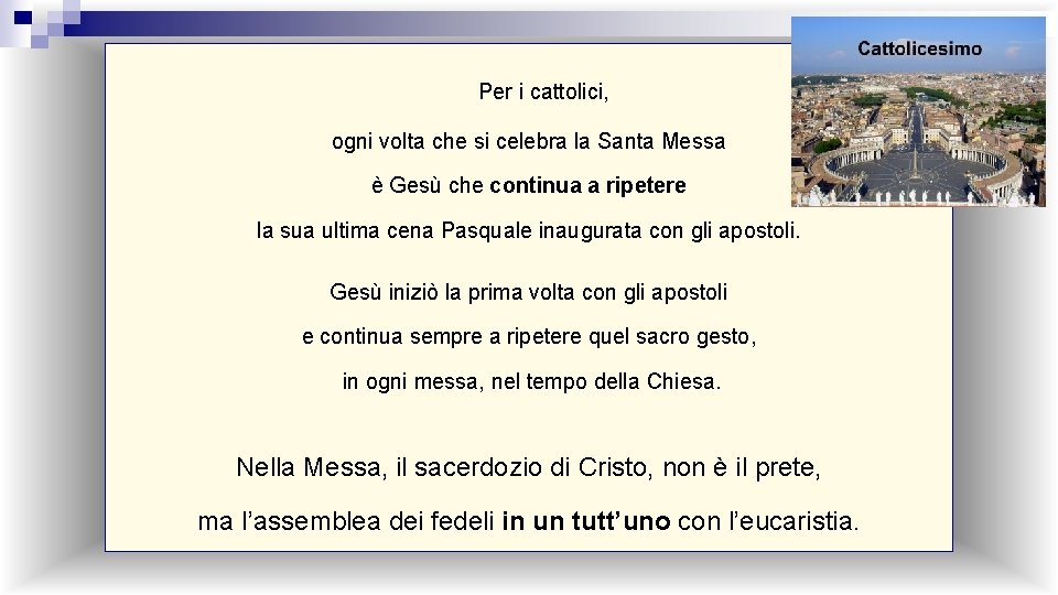 Per i cattolici, ogni volta che si celebra la Santa Messa è Gesù che