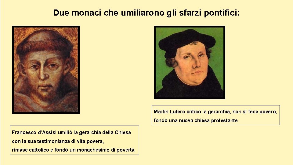 Due monaci che umiliarono gli sfarzi pontifici: Martin Lutero criticò la gerarchia, non si