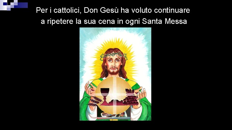 Per i cattolici, Don Gesù ha voluto continuare a ripetere la sua cena in