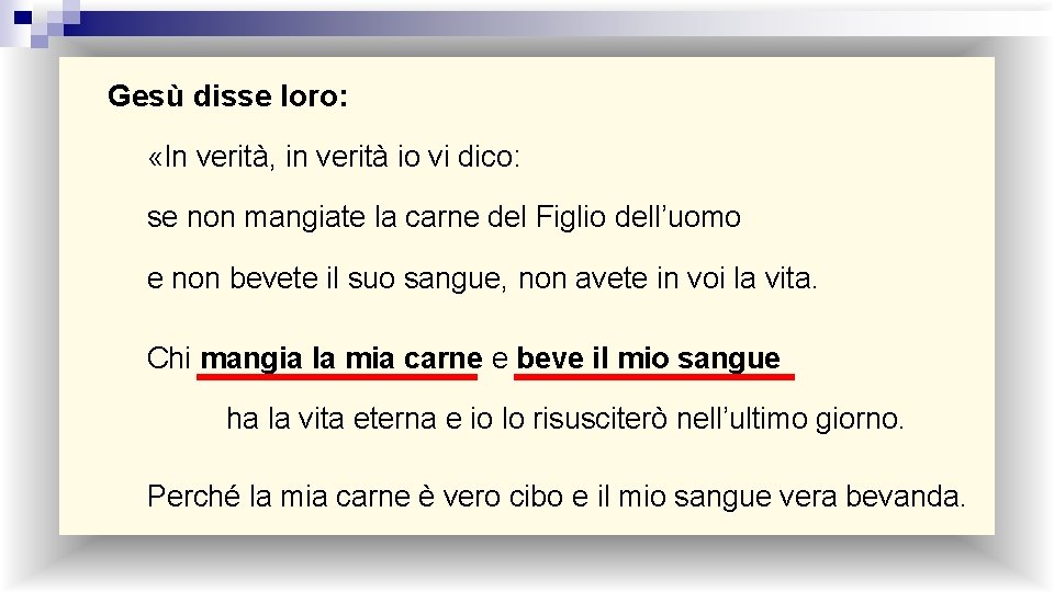 Gesù disse loro: «In verità, in verità io vi dico: se non mangiate la