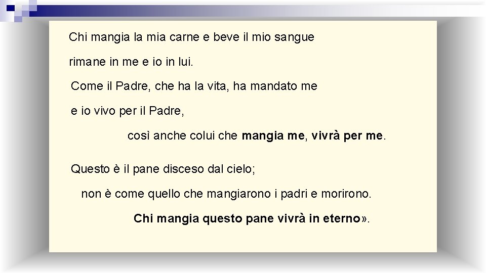 Chi mangia la mia carne e beve il mio sangue rimane in me e
