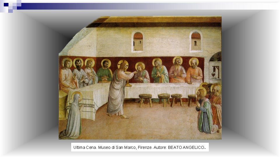 Ultima Cena. Museo di San Marco, Firenze. Autore: BEATO ANGELICO. 