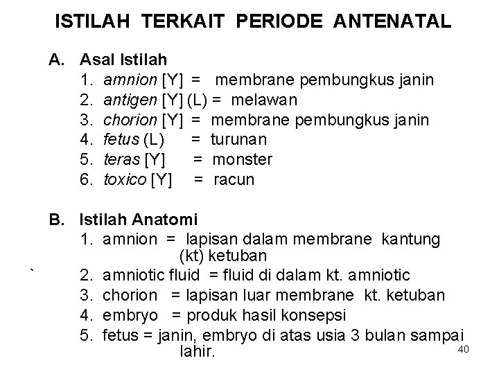 ISTILAH TERKAIT PERIODE ANTENATAL A. Asal Istilah 1. amnion [Y] = membrane pembungkus janin