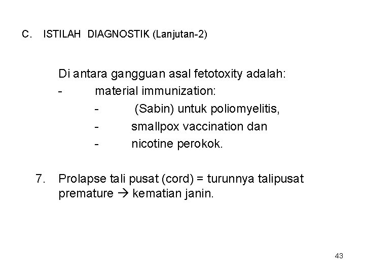 C. ISTILAH DIAGNOSTIK (Lanjutan-2) Di antara gangguan asal fetotoxity adalah: material immunization: (Sabin) untuk