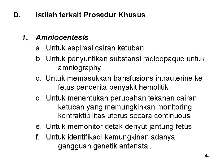 D. Istilah terkait Prosedur Khusus 1. Amniocentesis a. Untuk aspirasi cairan ketuban b. Untuk