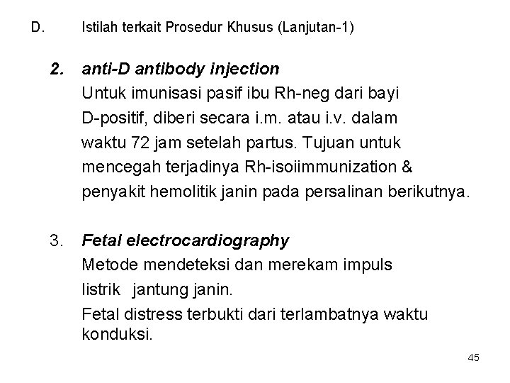 D. Istilah terkait Prosedur Khusus (Lanjutan-1) 2. anti-D antibody injection Untuk imunisasi pasif ibu