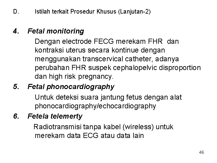 D. 4. 5. 6. Istilah terkait Prosedur Khusus (Lanjutan-2) Fetal monitoring Dengan electrode FECG