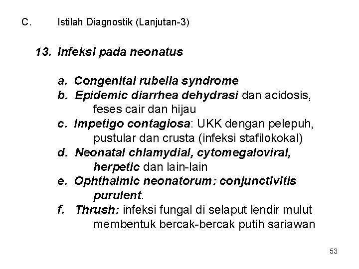 C. Istilah Diagnostik (Lanjutan-3) 13. Infeksi pada neonatus a. Congenital rubella syndrome b. Epidemic