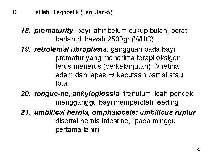 C. Istilah Diagnostik (Lanjutan-5) 18. prematurity: bayi lahir belum cukup bulan, berat badan di