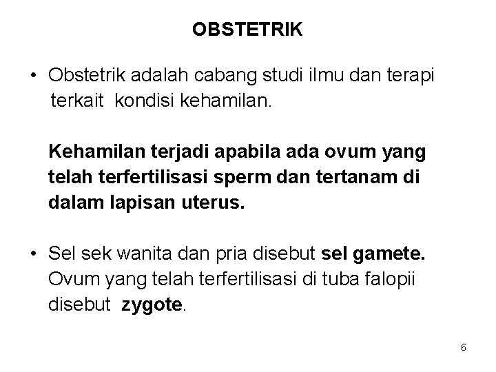 OBSTETRIK • Obstetrik adalah cabang studi ilmu dan terapi terkait kondisi kehamilan. Kehamilan terjadi