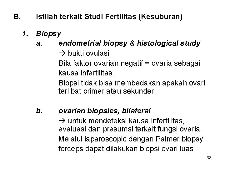 B. Istilah terkait Studi Fertilitas (Kesuburan) 1. Biopsy a. endometrial biopsy & histological study