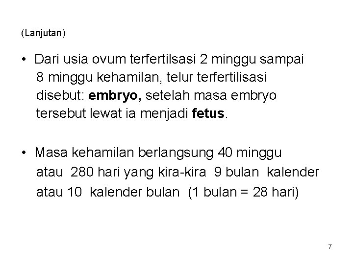 (Lanjutan) • Dari usia ovum terfertilsasi 2 minggu sampai 8 minggu kehamilan, telur terfertilisasi