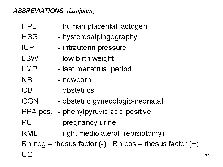 ABBREVIATIONS (Lanjutan) HPL - human placental lactogen HSG - hysterosalpingography IUP - intrauterin pressure