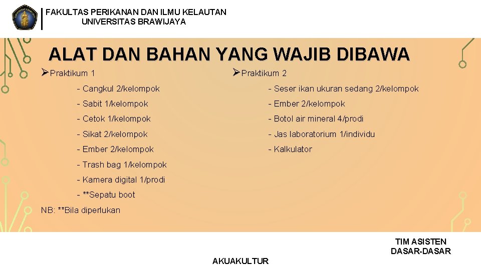 FAKULTAS PERIKANAN DAN ILMU KELAUTAN UNIVERSITAS BRAWIJAYA ALAT DAN BAHAN YANG WAJIB DIBAWA Ø