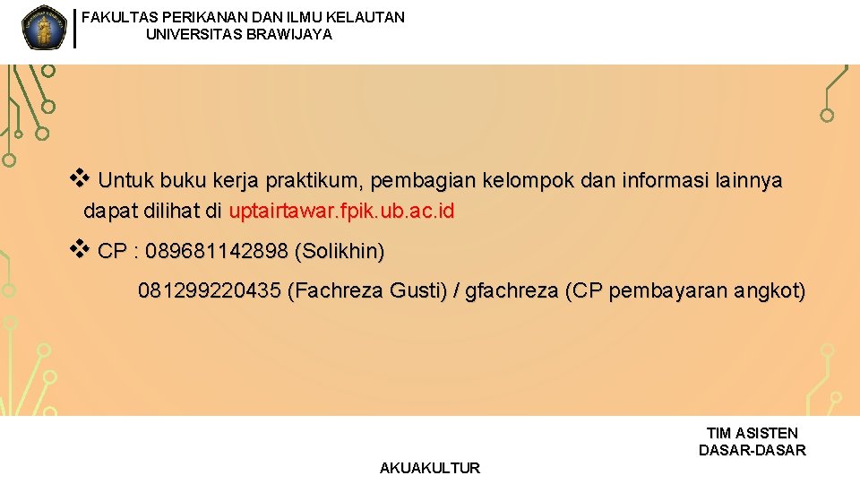 FAKULTAS PERIKANAN DAN ILMU KELAUTAN UNIVERSITAS BRAWIJAYA v Untuk buku kerja praktikum, pembagian kelompok