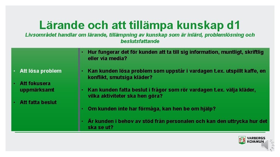 Lärande och att tillämpa kunskap d 1 Livsområdet handlar om lärande, tillämpning av kunskap