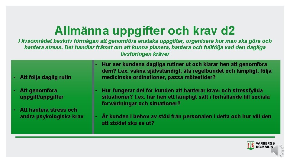 Allmänna uppgifter och krav d 2 I livsområdet beskriv förmågan att genomföra enstaka uppgifter,