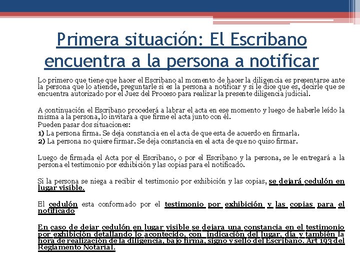 Primera situación: El Escribano encuentra a la persona a notificar Lo primero que tiene