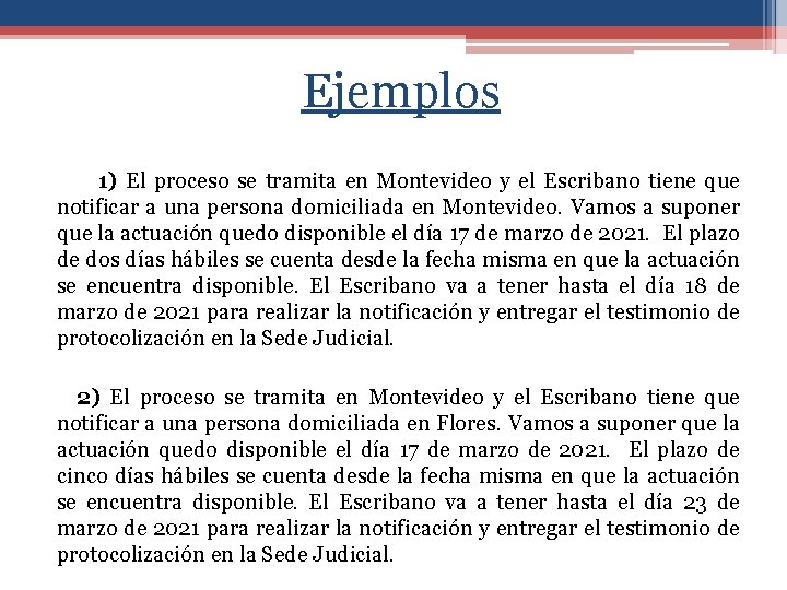 Ejemplos 1) El proceso se tramita en Montevideo y el Escribano tiene que notificar