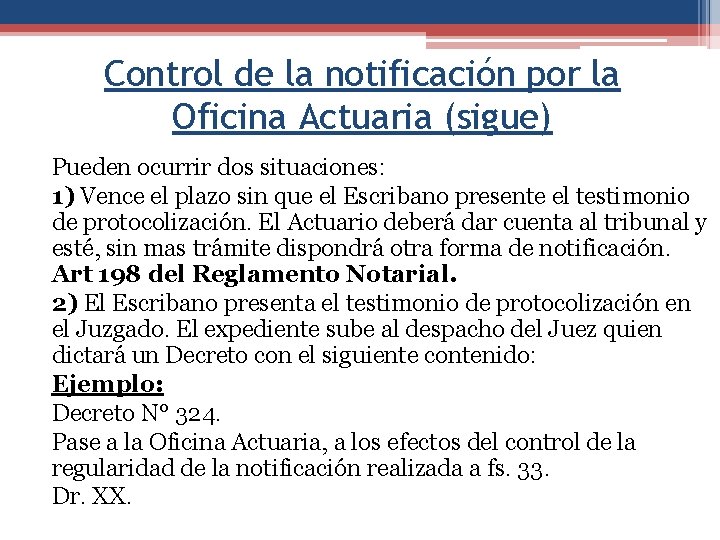 Control de la notificación por la Oficina Actuaria (sigue) Pueden ocurrir dos situaciones: 1)