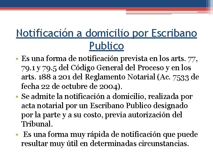 Notificación a domicilio por Escribano Publico • Es una forma de notificación prevista en