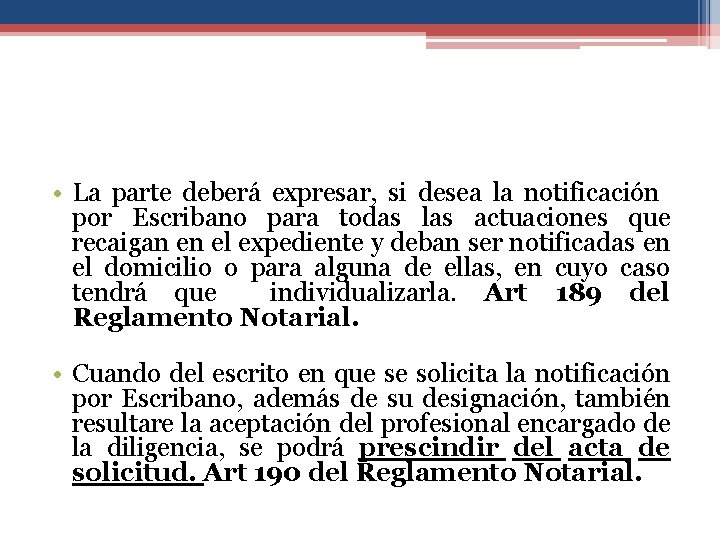  • La parte deberá expresar, si desea la notificación por Escribano para todas