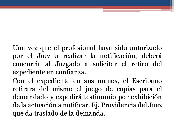 Una vez que el profesional haya sido autorizado por el Juez a realizar la