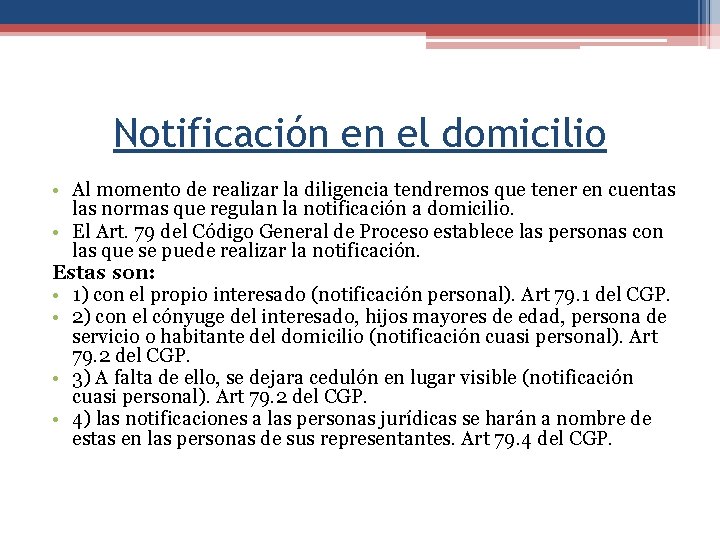 Notificación en el domicilio • Al momento de realizar la diligencia tendremos que tener