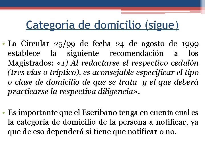 Categoría de domicilio (sigue) • La Circular 25/99 de fecha 24 de agosto de