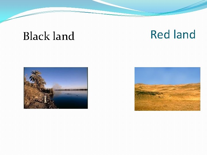 Black land Red land 